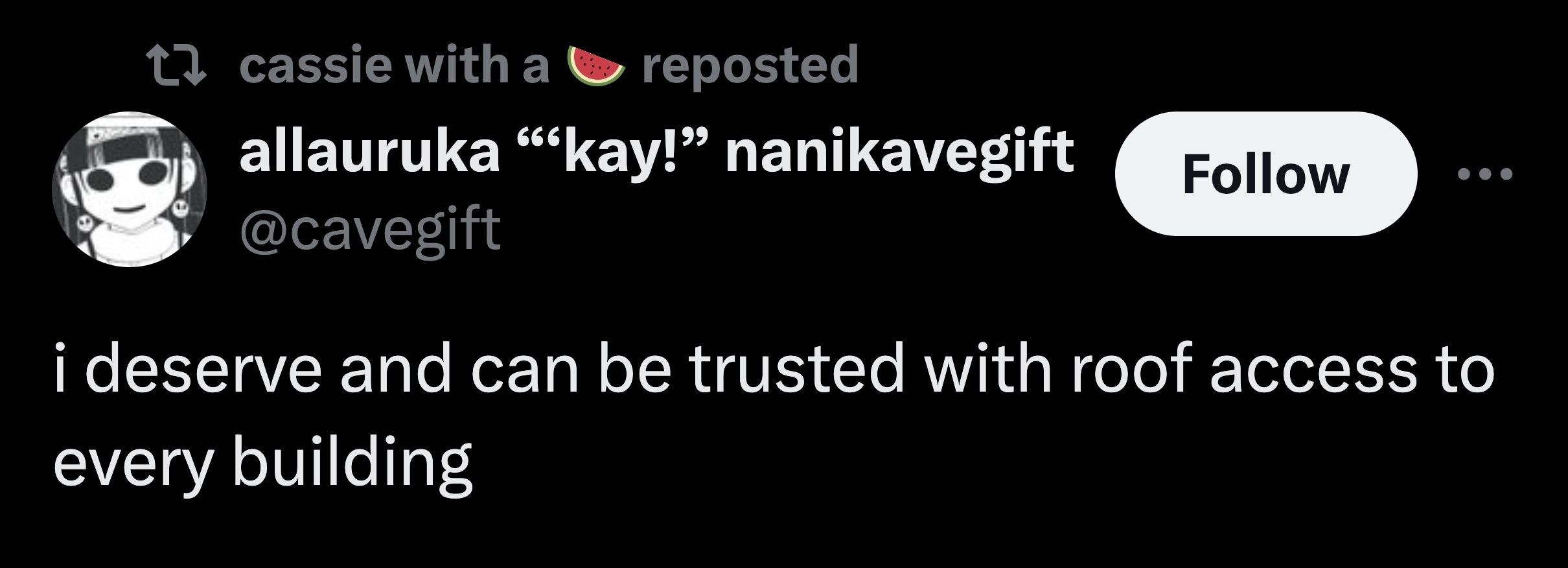 smile - tl cassie with a reposted allauruka "kay!" nanikavegift i deserve and can be trusted with roof access to every building